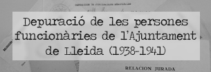 Depuració de les persones funcionàries de l’Ajuntament de Lleida (1938-1941)